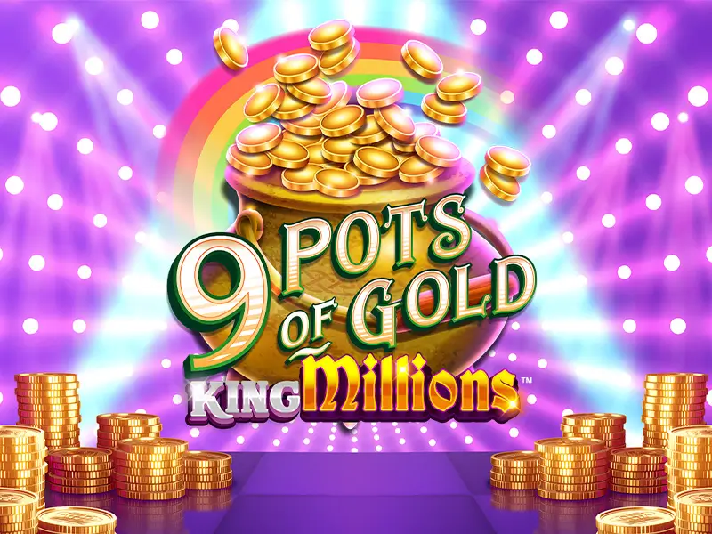 9 Pots of Gold King Millions - Jackpot King Millions no 939bet7